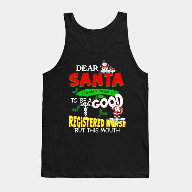 Dear Santa I Really Tried To Be A Good Registered Nurse Tank Top by Ohooha